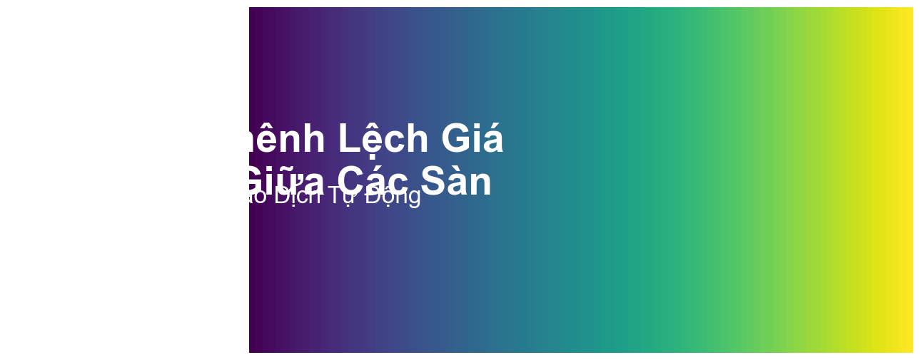 Giao Dịch Chênh Lệch Giá (Arbitrage) Giữa Các Sàn Giao Dịch với Python