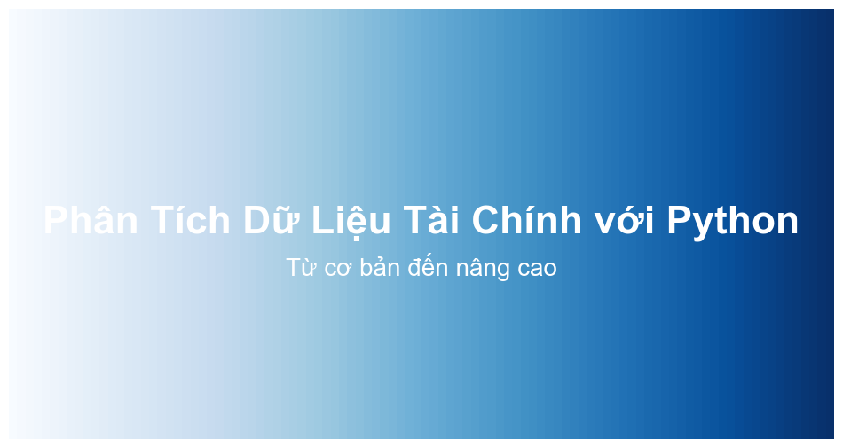 Hiểu và sử dụng thành thạo Python cho phân tích dữ liệu tài chính